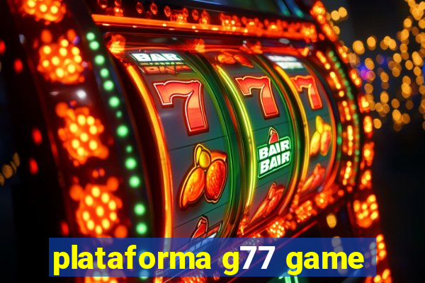 plataforma g77 game